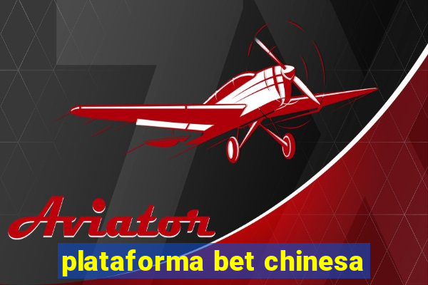 plataforma bet chinesa